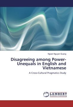 portada Disagreeing among Power-Unequals in English and Vietnamese: A Cross-Cultural Pragmatics Study