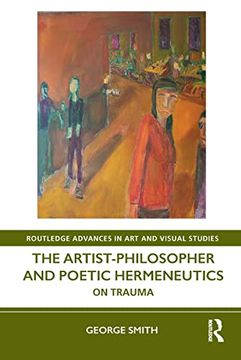 portada The Artist-Philosopher and Poetic Hermeneutics: On Trauma (Routledge Advances in art and Visual Studies) (in English)