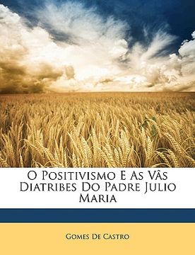 portada O Positivismo E as Vâs Diatribes Do Padre Julio Maria (en Portugués)