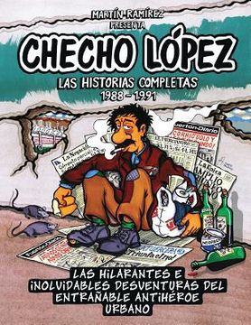 portada Checho López Las Historias Completas 1988 - 1991: Las hilarantes e inolvidables desventuras del entrañable antihéroe urbano