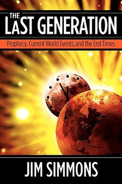 portada the last generation: prophecy, current world events, and the end times (en Inglés)