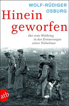 portada Hineingeworfen: Der Erste Weltkrieg in den Erinnerungen seiner Teilnehmer (en Alemán)