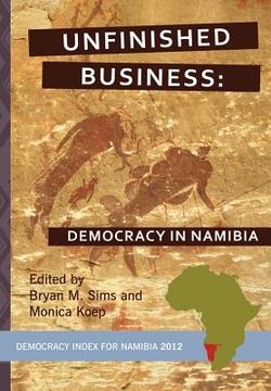 portada unfinished business: democracy in namibia (en Inglés)
