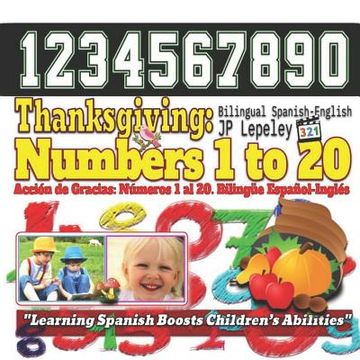 portada Thanksgiving: Numbers 1 to 20. Bilingual Spanish-English: Acción de Gracias: Números 1 al 20. Bilingüe Español-Inglés (en Inglés)