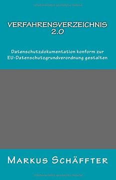 portada Verfahrensverzeichnis 2.0: Datenschutzdokumentation Konform Zur Eu-Datenschutzgrundverordnung Gestalten (German Edition)
