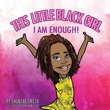 portada This Little Black Girl: I Am Enough! (en Inglés)