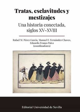 portada Tratas, Esclavitudes y Mestizajes: Una Historia Conectada, Siglos Xv-Xviii (in Spanish)