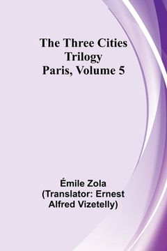 portada The Three Cities Trilogy: Paris, Volume 5 (en Inglés)