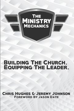 portada The Ministry Mechanics: Building The Church. Equipping The Leader (en Inglés)