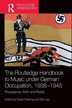 portada The Routledge Handbook to Music Under German Occupation, 1938-1945: Propaganda, Myth and Reality (Routledge Music Handbooks) (en Inglés)