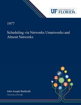 portada Scheduling via Networks Unnetworks and Almost Networks (en Inglés)