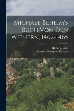 portada Michael Beheim's Buch Von Den Wienern, 1462-1465 (en Inglés)