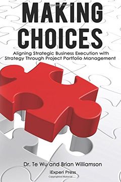 portada Making Choices: Aligning Strategic Business Execution With Strategy Through Project Portfolio Management (Strategic Business Execution Series) (Volume 1) (en Inglés)