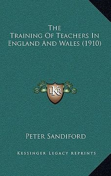 portada the training of teachers in england and wales (1910) (en Inglés)