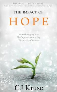 portada The Impact Of Hope: A Testimony Of How God's Touch Can Bring Life To A Dead Season (en Inglés)
