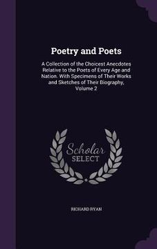 portada Poetry and Poets: A Collection of the Choicest Anecdotes Relative to the Poets of Every Age and Nation. With Specimens of Their Works an (in English)