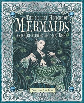 portada The Secret History of Mermaids and Creatures of the Deep (en Inglés)