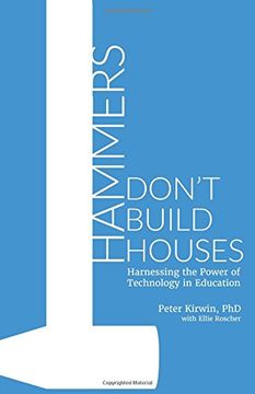 portada Hammers Don't Build Houses: Harnessing the Power of Technology in Education