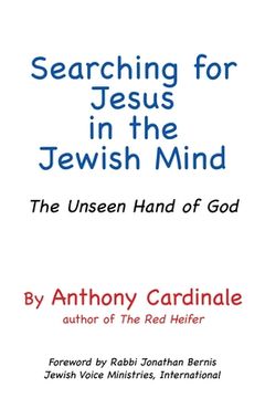 portada Searching for Jesus in the Jewish Mind: The Unseen Hand of God (en Inglés)