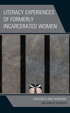portada Literacy Experiences of Formerly Incarcerated Women: Sentences and Sponsors (en Inglés)