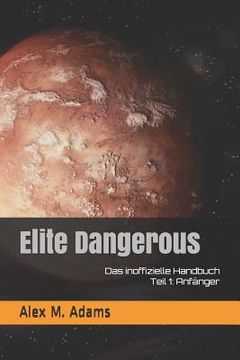 portada Elite Dangerous - Das Inoffizielle Handbuch: Teil 1: Anfänger (in German)