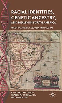 portada Racial Identities, Genetic Ancestry, and Health in South America: Argentina, Brazil, Colombia, and Uruguay (en Inglés)