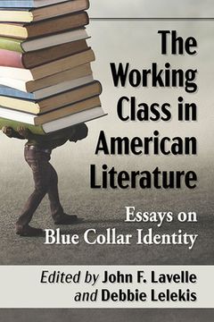 portada The Working Class in American Literature: Essays on Blue Collar Identity (en Inglés)