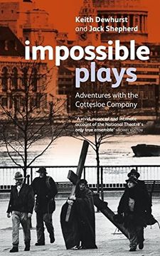 portada Impossible Plays: Adventures With the Cottesloe Company (Plays and Playwrights) (en Inglés)