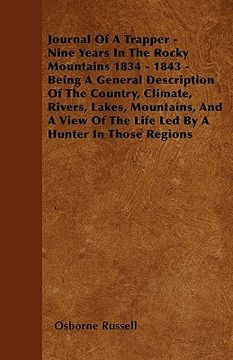 portada journal of a trapper - nine years in the rocky mountains 1834 - 1843 - being a general description of the country, climate, rivers, lakes, mountains, (en Inglés)