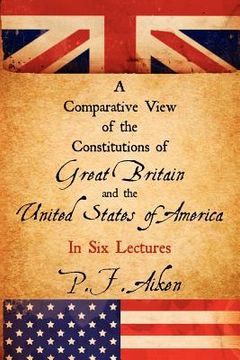 portada a comparative view of the constitutions of great britain and the united states of america (en Inglés)