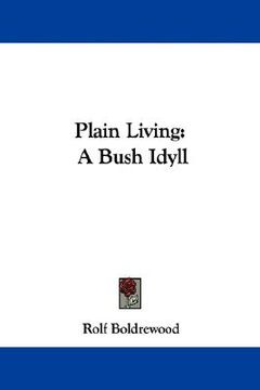 portada plain living: a bush idyll (en Inglés)