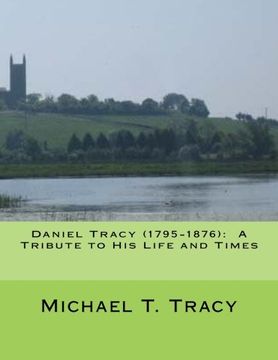 portada Daniel Tracy (1795-1876):  A Tribute to His Life and Times