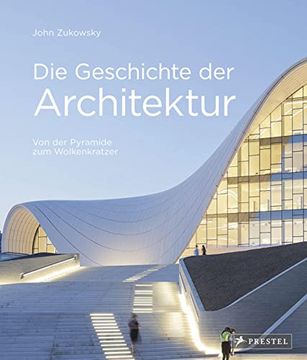 portada Die Geschichte der Architektur: Von der Pyramide zum Wolkenkratzer. Mit 350 Farb-Abbildungen (in German)