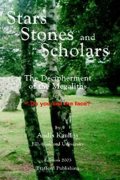 portada stars, stones and scholars: the decipherment of the megaliths as an ancient survey of the earth by astronomy (en Inglés)
