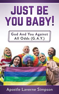 portada Just Be You Baby! God And You Against All Odd (G.A.Y.) (en Inglés)