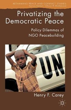 portada Privatizing the Democratic Peace: Policy Dilemmas of Ngo Peacebuilding (en Inglés)
