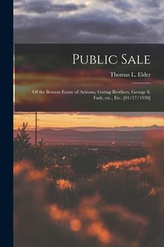 portada Public Sale: of the Benson Estate of Arizona, Guttag Brothers, George S. Fash, Etc., Etc. [01/17/1930] (en Inglés)