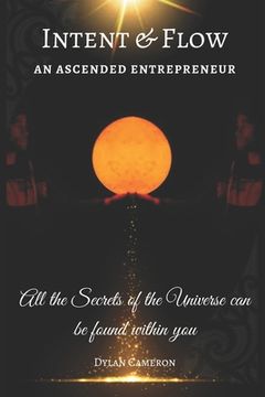 portada Intent & Flow: An Ascended Entreprenuer (en Inglés)