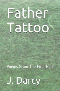 portada Father Tattoo: Poems From The First Half (en Inglés)