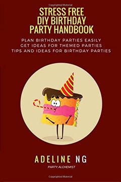 portada Stress Free DIY Birthday Party Handbook: Guid to Planning and Executing a Birthday Party Fuss and Stress Free