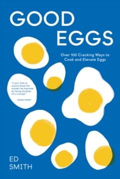 portada Good Eggs: Over 100 Cracking Ways to Cook and Elevate Eggs (en Inglés)
