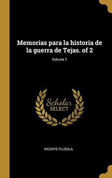 portada Memorias Para la Historia de la Guerra de Tejas. Of 2; Volume 1