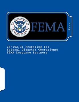 portada Is-102. C: Preparing for Federal Disaster Operations: Fema Response Partners (en Inglés)