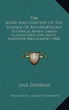 portada the scope and content of the science of anthropology: historical review, library classification and select, annotated bibliography (1908) (en Inglés)