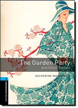 portada Oxford Bookworms Library: Level 5: The Garden Party and Other Stories: 1800 Headwords (Oxford Bookworms Elt) (en Inglés)