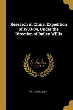 portada Research in China, Expedition of 1903-04, Under the Direction of Bailey Willis