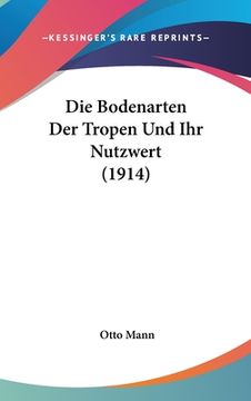 portada Die Bodenarten Der Tropen Und Ihr Nutzwert (1914) (in German)