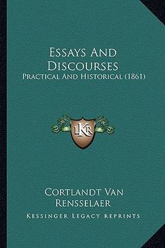 portada essays and discourses: practical and historical (1861) (en Inglés)
