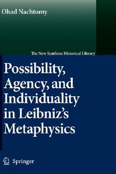 portada possibility, agency and individuality in leibniz`s metaphysics