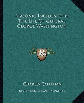 portada masonic incidents in the life of general george washington (in English)